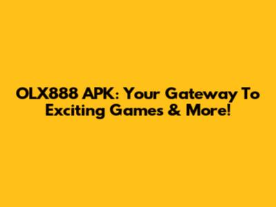 OLX888 APK: Your Gateway To Exciting Games & More!