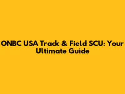 ONBC USA Track & Field SCU: Your Ultimate Guide