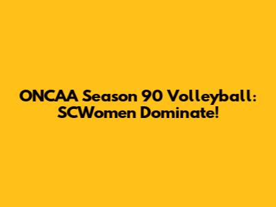 ONCAA Season 90 Volleyball: SCWomen Dominate!
