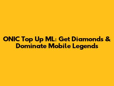 ONIC Top Up ML: Get Diamonds & Dominate Mobile Legends
