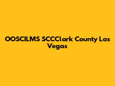 OOSCILMS SCCClark County Las Vegas
