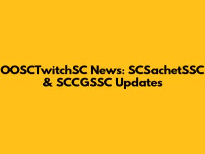 OOSCTwitchSC News: SCSachetSSC & SCCGSSC Updates