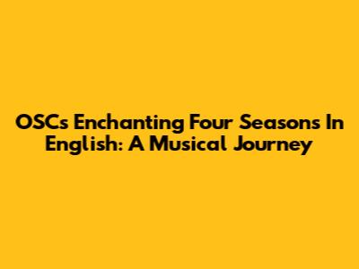 OSC's Enchanting 'Four Seasons' In English: A Musical Journey