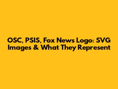 OSC, PSIS, Fox News Logo: SVG Images & What They Represent