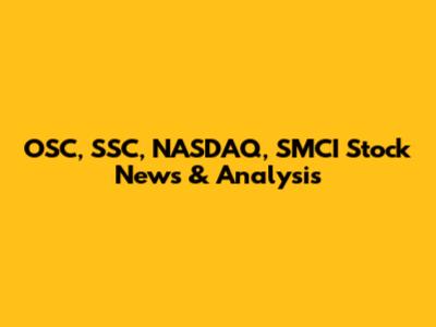 OSC, SSC, NASDAQ, SMCI Stock News & Analysis