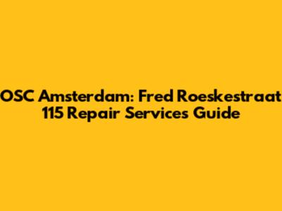 OSC Amsterdam: Fred Roeskestraat 115 Repair Services Guide