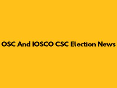 OSC And IOSCO CSC Election News