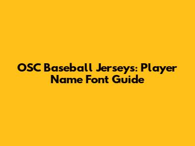 OSC Baseball Jerseys: Player Name Font Guide