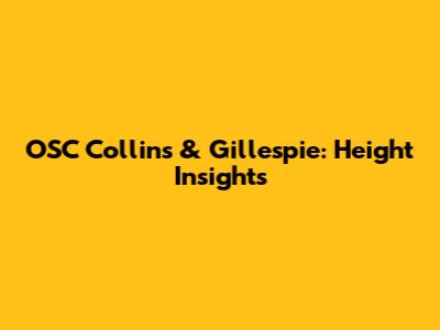 OSC Collins & Gillespie: Height Insights