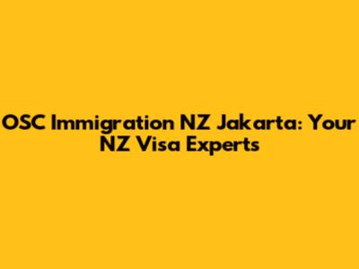 OSC Immigration NZ Jakarta: Your NZ Visa Experts