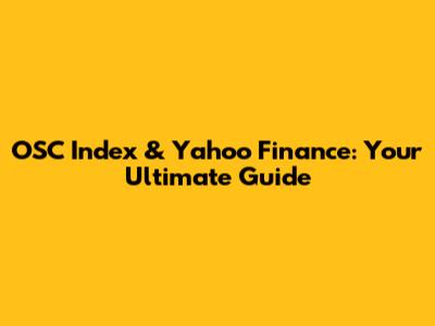 OSC Index & Yahoo Finance: Your Ultimate Guide