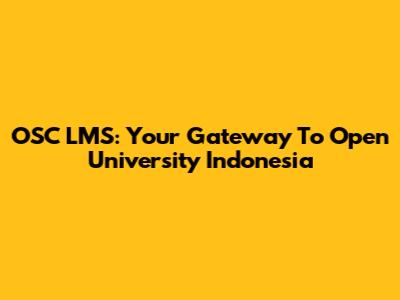 OSC LMS: Your Gateway To Open University Indonesia