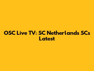 OSC Live TV: SC Netherlands SC's Latest