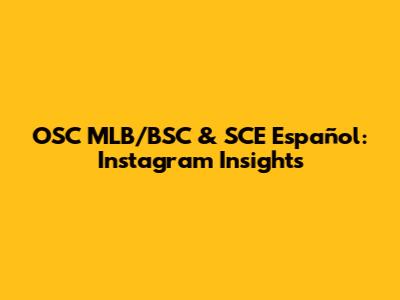OSC MLB/BSC & SCE Español: Instagram Insights
