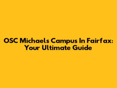 OSC Michael's Campus In Fairfax: Your Ultimate Guide