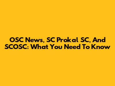 OSC News, SC Prokal SC, And SCOSC: What You Need To Know