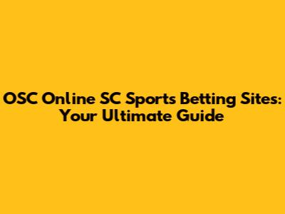 OSC Online SC Sports Betting Sites: Your Ultimate Guide
