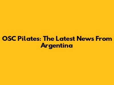 OSC Pilates: The Latest News From Argentina