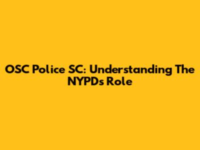 OSC Police SC: Understanding The NYPD's Role