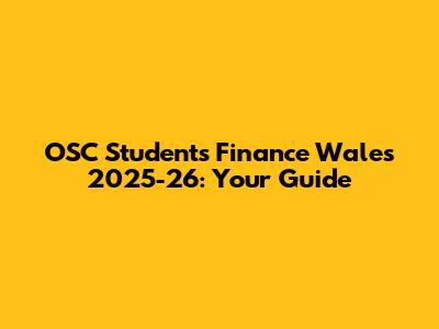 OSC Students Finance Wales 2025-26: Your Guide