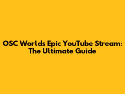 OSC World's Epic YouTube Stream: The Ultimate Guide