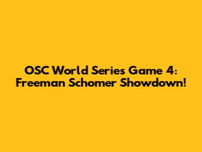 OSC World Series Game 4: Freeman Schomer Showdown!