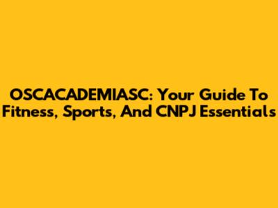 OSCACADEMIASC: Your Guide To Fitness, Sports, And CNPJ Essentials
