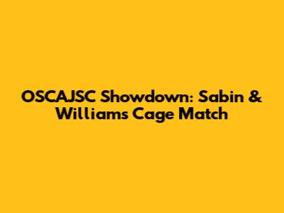 OSCAJSC Showdown: Sabin & Williams Cage Match