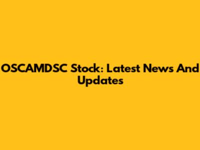 OSCAMDSC Stock: Latest News And Updates