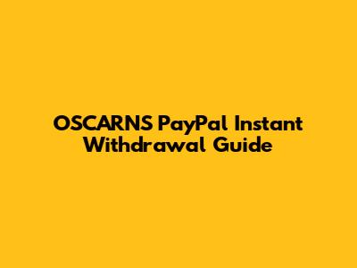 OSCARNS PayPal Instant Withdrawal Guide