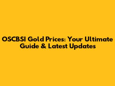 OSCBSI Gold Prices: Your Ultimate Guide & Latest Updates