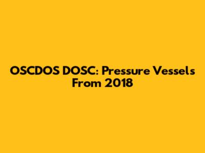 OSCDOS DOSC: Pressure Vessels From 2018