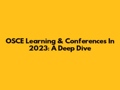 OSCE Learning & Conferences In 2023: A Deep Dive
