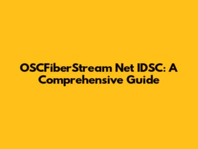 OSCFiberStream Net IDSC: A Comprehensive Guide