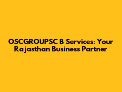OSCGROUPSC B Services: Your Rajasthan Business Partner