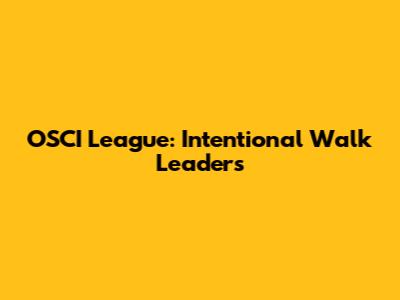 OSCI League: Intentional Walk Leaders