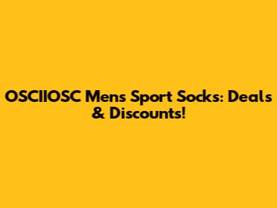 OSCIIOSC Men's Sport Socks: Deals & Discounts!