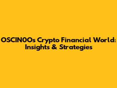 OSCIN0O's Crypto Financial World: Insights & Strategies