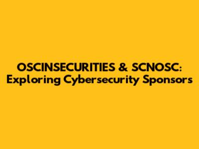 OSCINSECURITIES & SCNOSC: Exploring Cybersecurity Sponsors