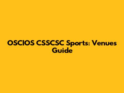 OSCIOS CSSCSC Sports: Venues Guide