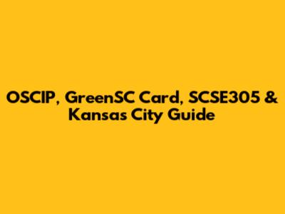 OSCIP, GreenSC Card, SCSE305 & Kansas City Guide