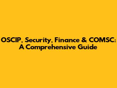 OSCIP, Security, Finance & COMSC: A Comprehensive Guide