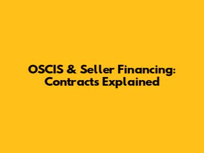 OSCIS & Seller Financing: Contracts Explained