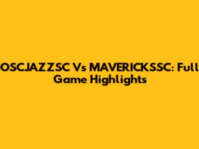 OSCJAZZSC Vs MAVERICKSSC: Full Game Highlights