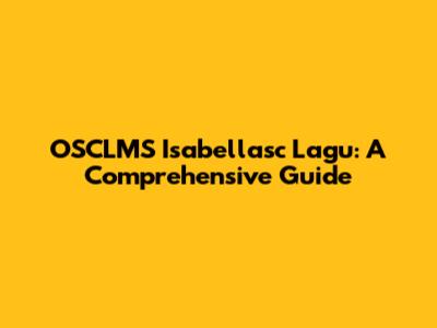 OSCLMS Isabellasc Lagu: A Comprehensive Guide