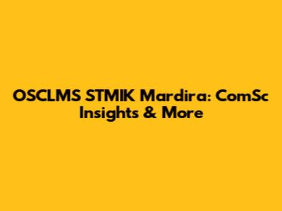 OSCLMS STMIK Mardira: ComSc Insights & More