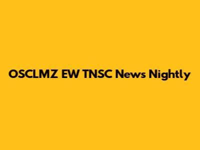 OSCLMZ EW TNSC News Nightly