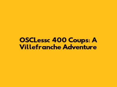 OSCLessc 400 Coups: A Villefranche Adventure