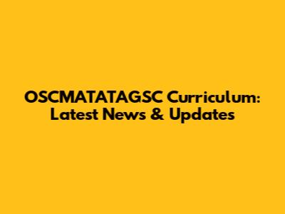 OSCMATATAGSC Curriculum: Latest News & Updates