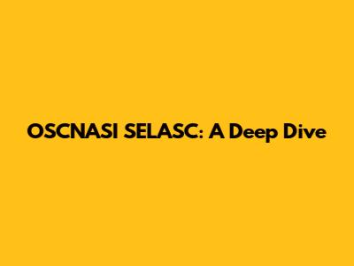 OSCNASI SELASC: A Deep Dive